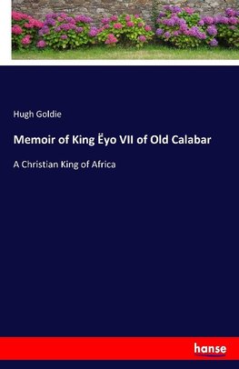 Memoir of King Ëyo VII of Old Calabar