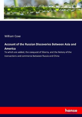 Account of the Russian Discoveries Between Asia and America