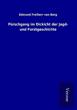 Pürschgang im Dickicht der Jagd- und Forstgeschichte