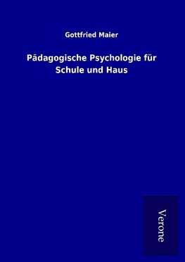 Pädagogische Psychologie für Schule und Haus