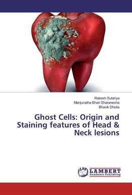 Ghost Cells: Origin and Staining features of Head & Neck lesions