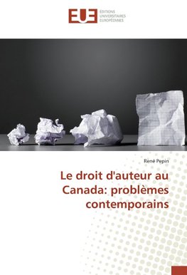 Le droit d'auteur au Canada: problèmes contemporains