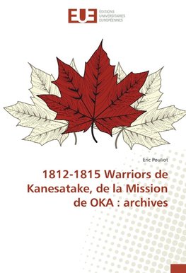 1812-1815 Warriors de Kanesatake, de la Mission de OKA : archives