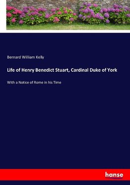 Life of Henry Benedict Stuart, Cardinal Duke of York