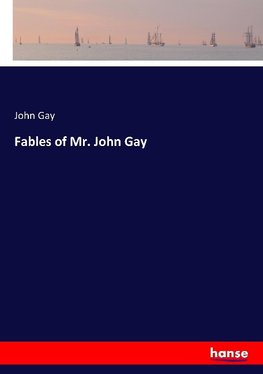 Fables of Mr. John Gay