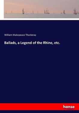 Ballads, a Legend of the Rhine, etc.