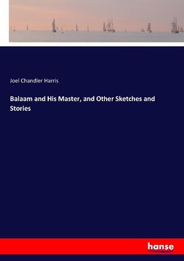 Balaam and His Master, and Other Sketches and Stories