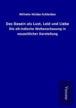 Das Dasein als Lust, Leid und Liebe