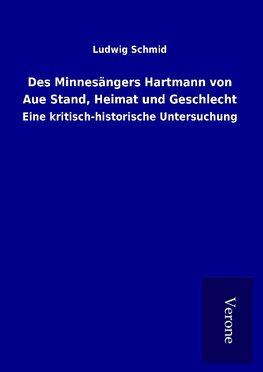 Des Minnesängers Hartmann von Aue Stand, Heimat und Geschlecht