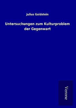 Untersuchungen zum Kulturproblem der Gegenwart