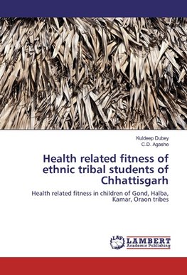 Health related fitness of ethnic tribal students of Chhattisgarh