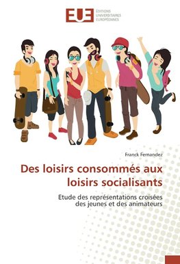 Des loisirs consommés aux loisirs socialisants