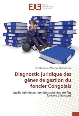 Diagnostic juridique des gênes de gestion du foncier Congolais