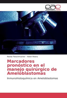 Marcadores pronóstico en el manejo quirúrgico de Ameloblastomas