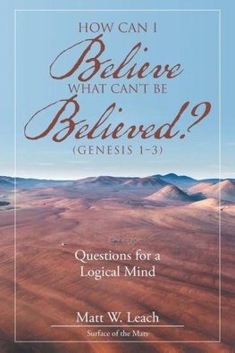 How Can I Believe What Can't Be Believed? (Genesis 1-3)