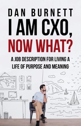 I Am CXO, Now What?