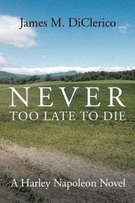 Never Too Late to Die