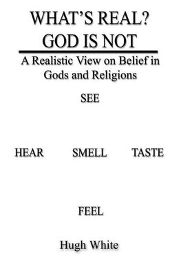 WHAT'S REAL? GOD IS NOT