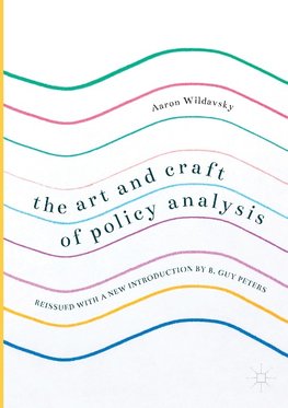 The Art and Craft of Policy Analysis