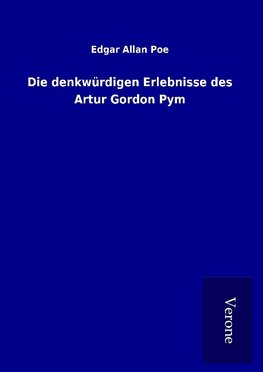 Die denkwürdigen Erlebnisse des Artur Gordon Pym