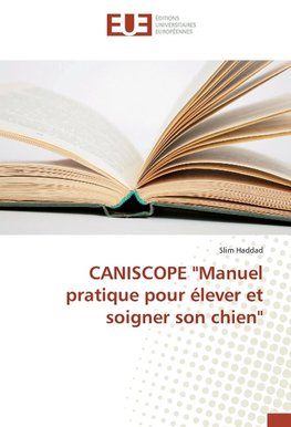 CANISCOPE "Manuel pratique pour élever et soigner son chien"