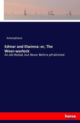Edmar and Elwinna: or, The Woer-warlock