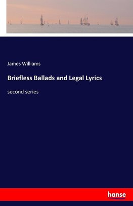 Briefless Ballads and Legal Lyrics