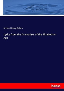 Lyrics from the Dramatists of the Elizabethan Age