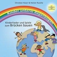 Kinder unterm Regenbogen - Neue Kinderlieder zum Brücken bauen