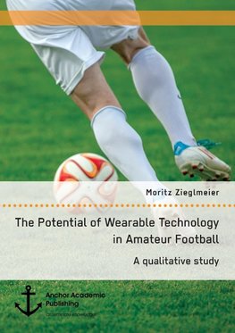 The Potential of Wearable Technology in Amateur Football. A qualitative study