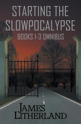 Starting the Slowpocalypse (Books 1-3 Omnibus)