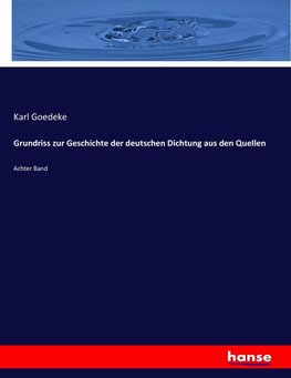 Grundriss zur Geschichte der deutschen Dichtung aus den Quellen