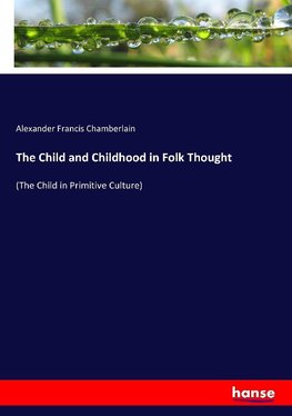 The Child and Childhood in Folk Thought