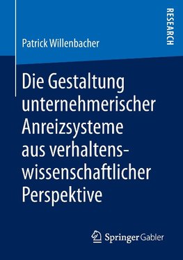 Die Gestaltung unternehmerischer Anreizsysteme aus verhaltenswissenschaftlicher Perspektive