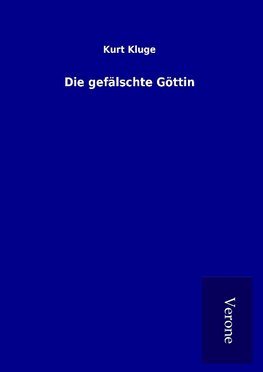 Die gefälschte Göttin