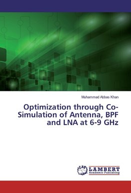 Optimization through Co-Simulation of Antenna, BPF and LNA at 6-9 GHz