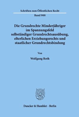 Die Grundrechte Minderjähriger im Spannungsfeld selbständiger Grundrechtsausübung, elterlichen Erziehungsrechts und staatlicher Grundrechtsbindung.