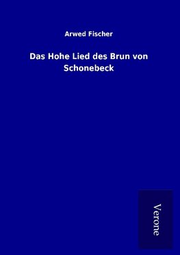 Das Hohe Lied des Brun von Schonebeck