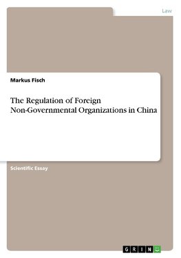 The Regulation of Foreign Non-Governmental Organizations in China