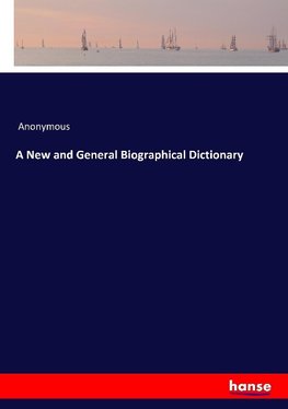 A New and General Biographical Dictionary