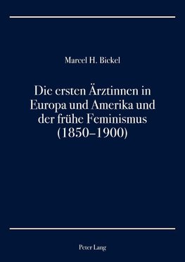 Die ersten Ärztinnen in Europa und Amerika und der frühe Feminismus (1850-1900)