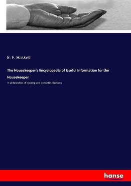 The Housekeeper's Encyclopedia of Useful Information for the Housekeeper