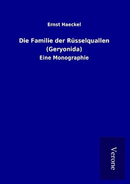 Die Familie der Rüsselquallen (Geryonida)