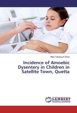 Incidence of Amoebic Dysentery in Children in Satellite Town, Quetta