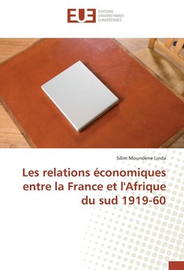 Les relations économiques entre la France et l'Afrique du sud 1919-60