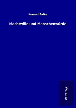 Machtwille und Menschenwürde