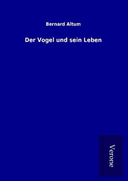 Der Vogel und sein Leben