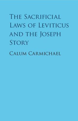 Carmichael, C: Sacrificial Laws of Leviticus and the Joseph