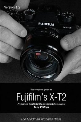 The Complete Guide to Fujifilm's X-t2 (B&W Edition)