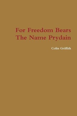 For Freedom Bears The Name Prydain